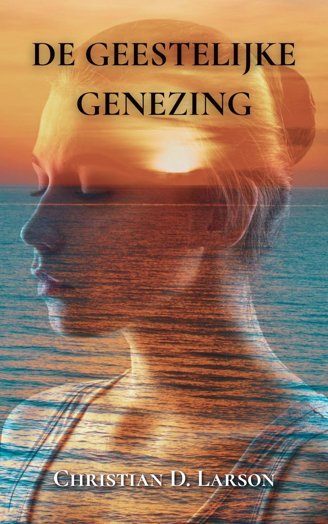 De Geestelijke Genezing – Christian D. Larson