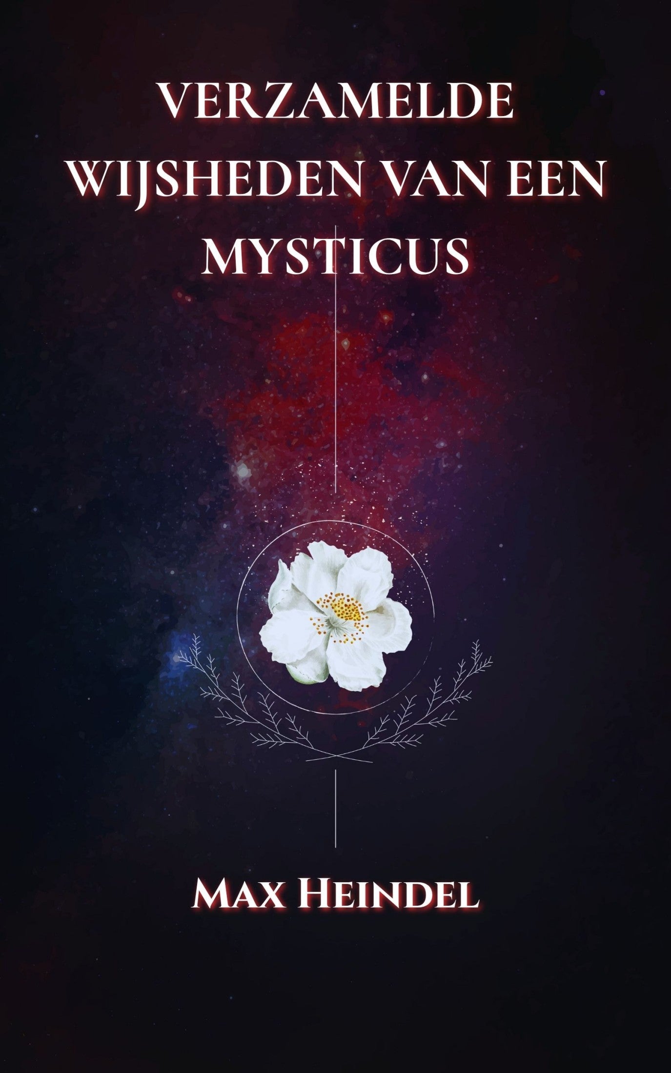 Verzamelde Wijsheden van een Mysticus – Max Heindel