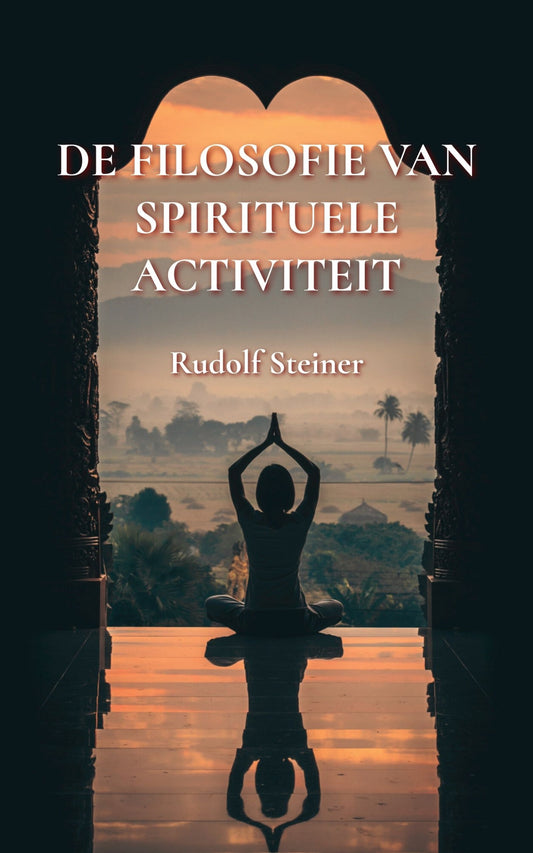 De filosofie van spirituele activiteit – Rudolf Steiner