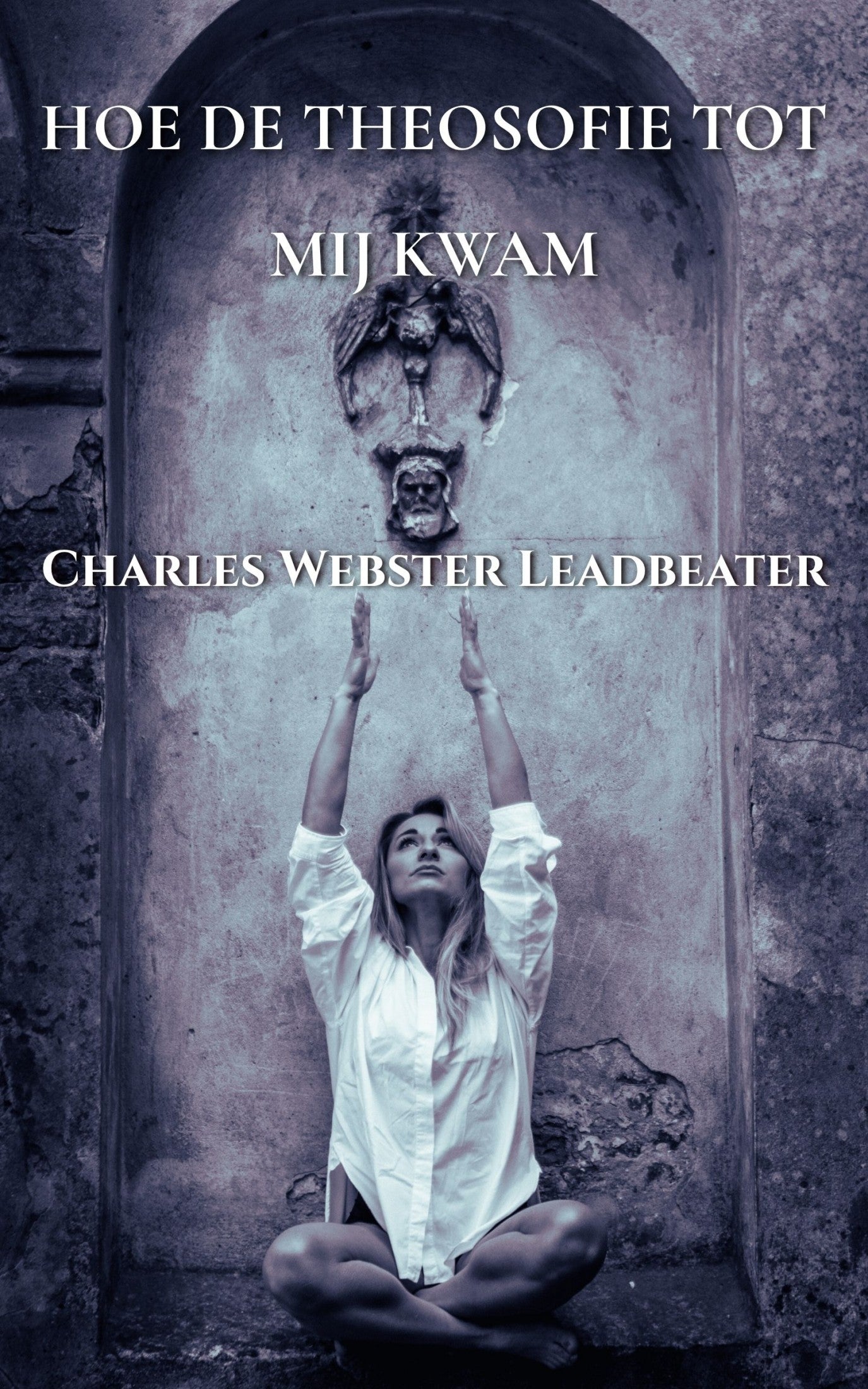 Hoe de theosofie tot mij kwam – Charles Webster Leadbeater