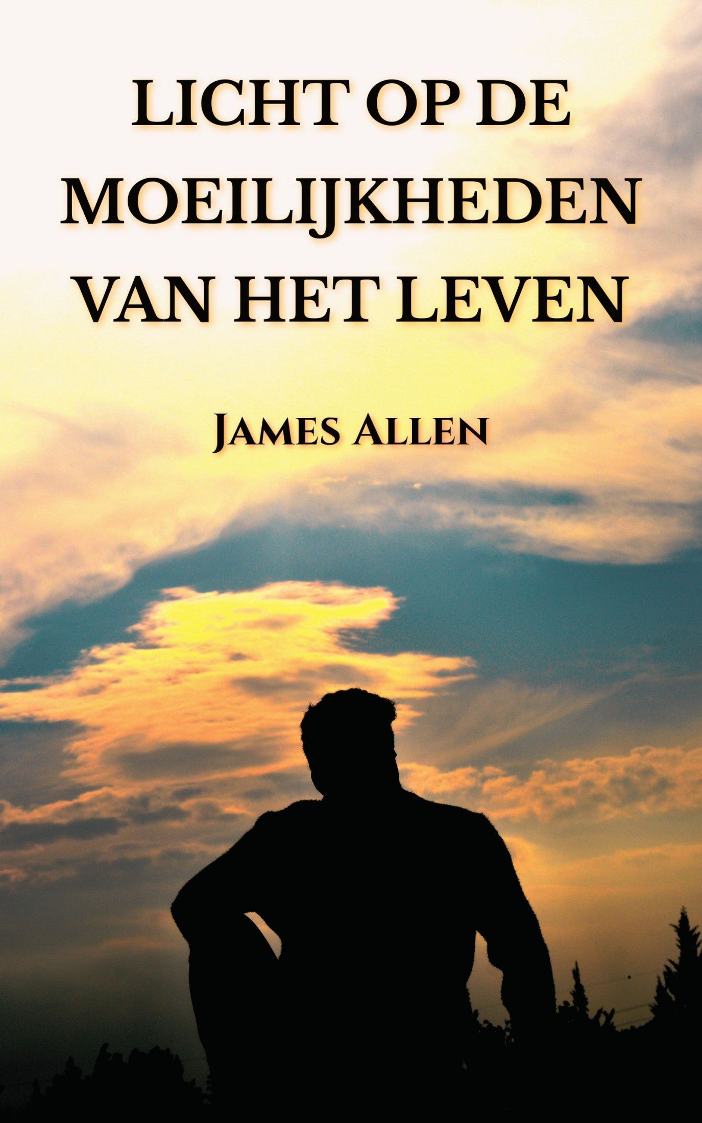 Licht op de Moeilijkheden van het Leven - James Allen