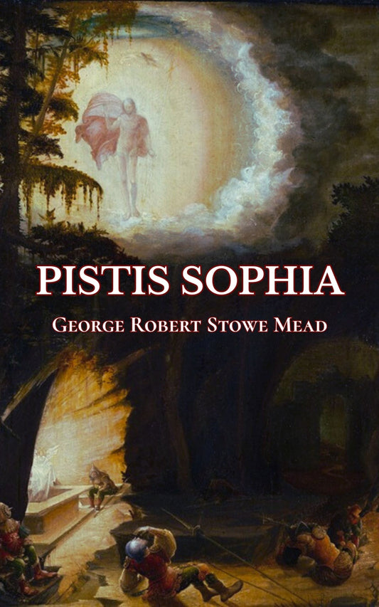 Pistis Sophia – G.R.S. Mead