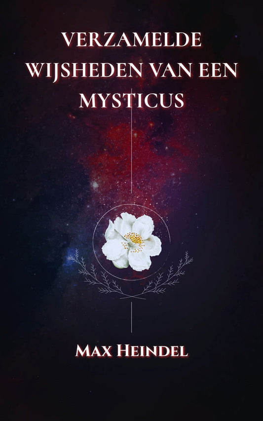 Verzamelde Wijsheden van een Mysticus – Max Heindel