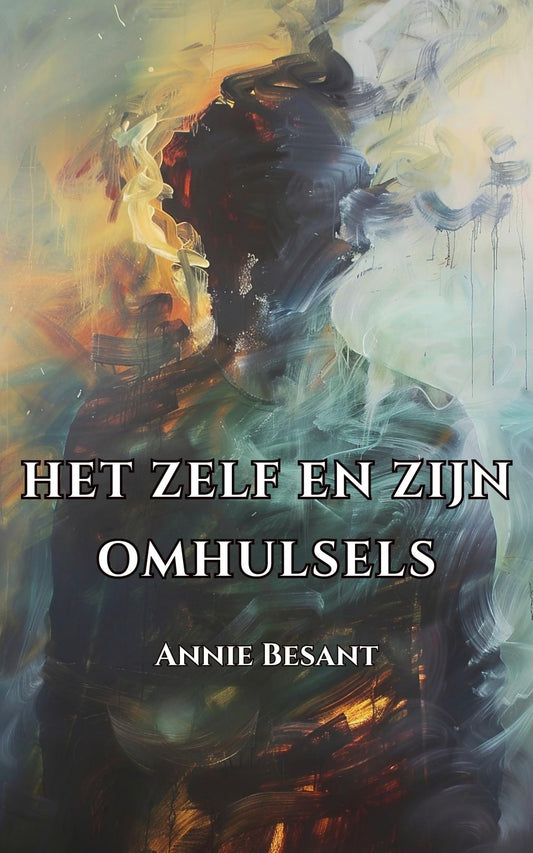 Het Zelf en zijn omhulsels – Annie Besant
