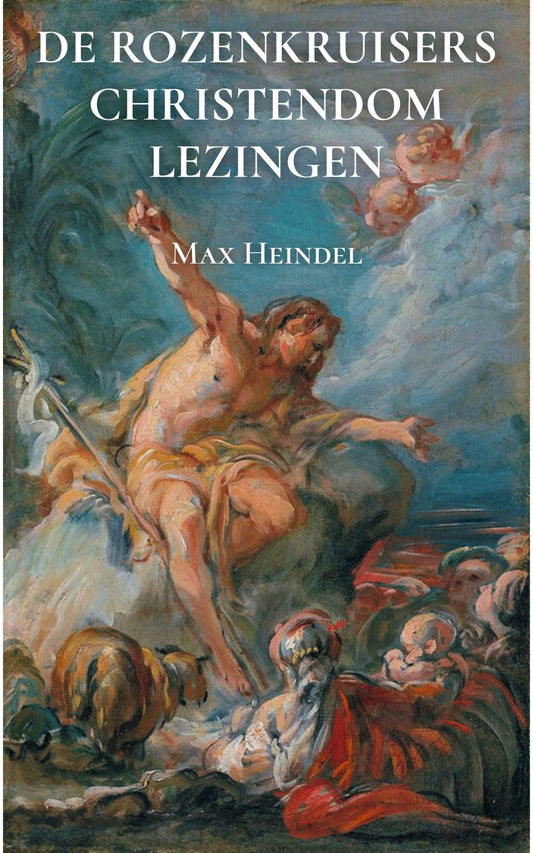 De Rozenkruisers Christendom Lezingen – Max Heindel